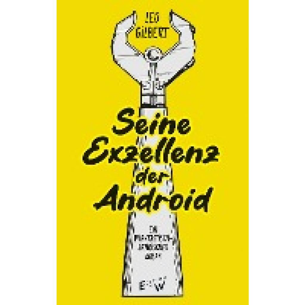 Seine Exzellenz der Android (Gilbert, Leo)