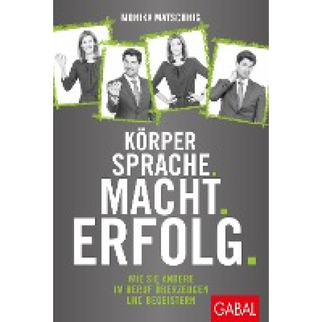 Körpersprache. Macht. Erfolg. (Matschnig, Monika)