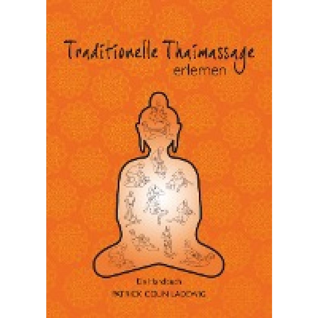 Traditionelle Thaimassage erlernen (Ladewig, Patrick Colin)
