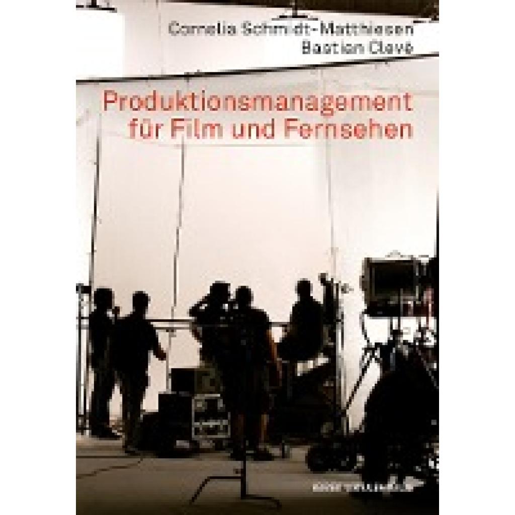 Clevé, Bastian: Produktionsmanagement für Film und Fernsehen