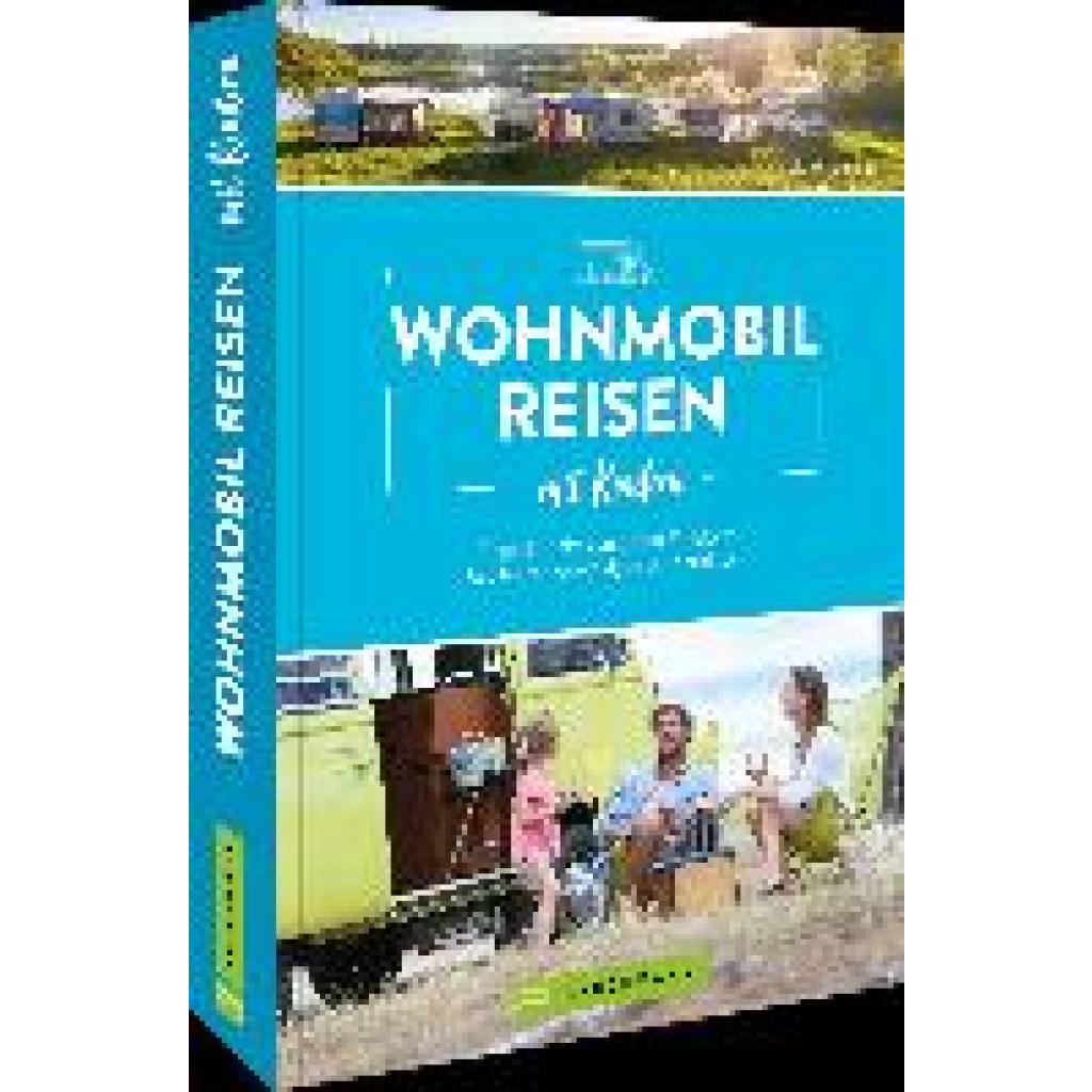 Misslbeck, Angela: Wohnmobilreisen mit Kindern Tipps & Tricks von Eltern für Eltern