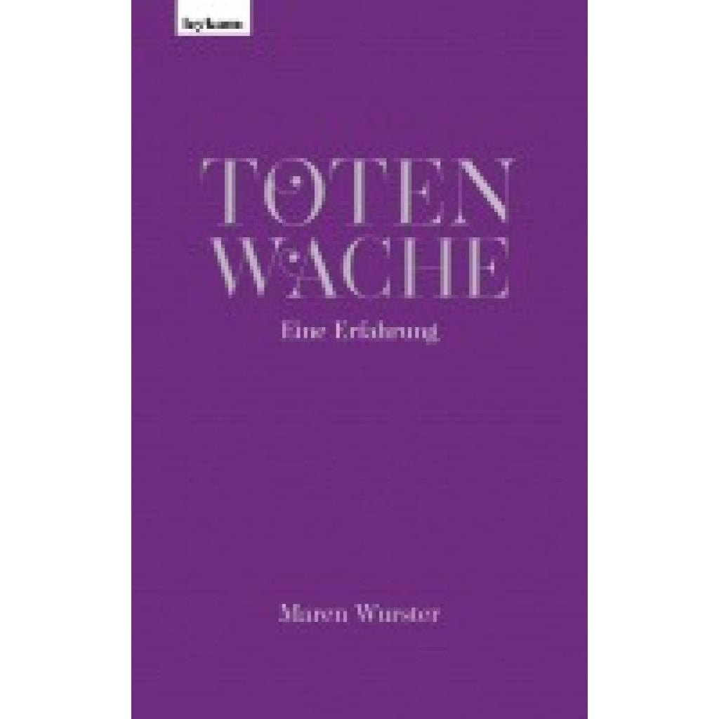 Totenwache - Eine Erfahrung (Wurster, Maren)