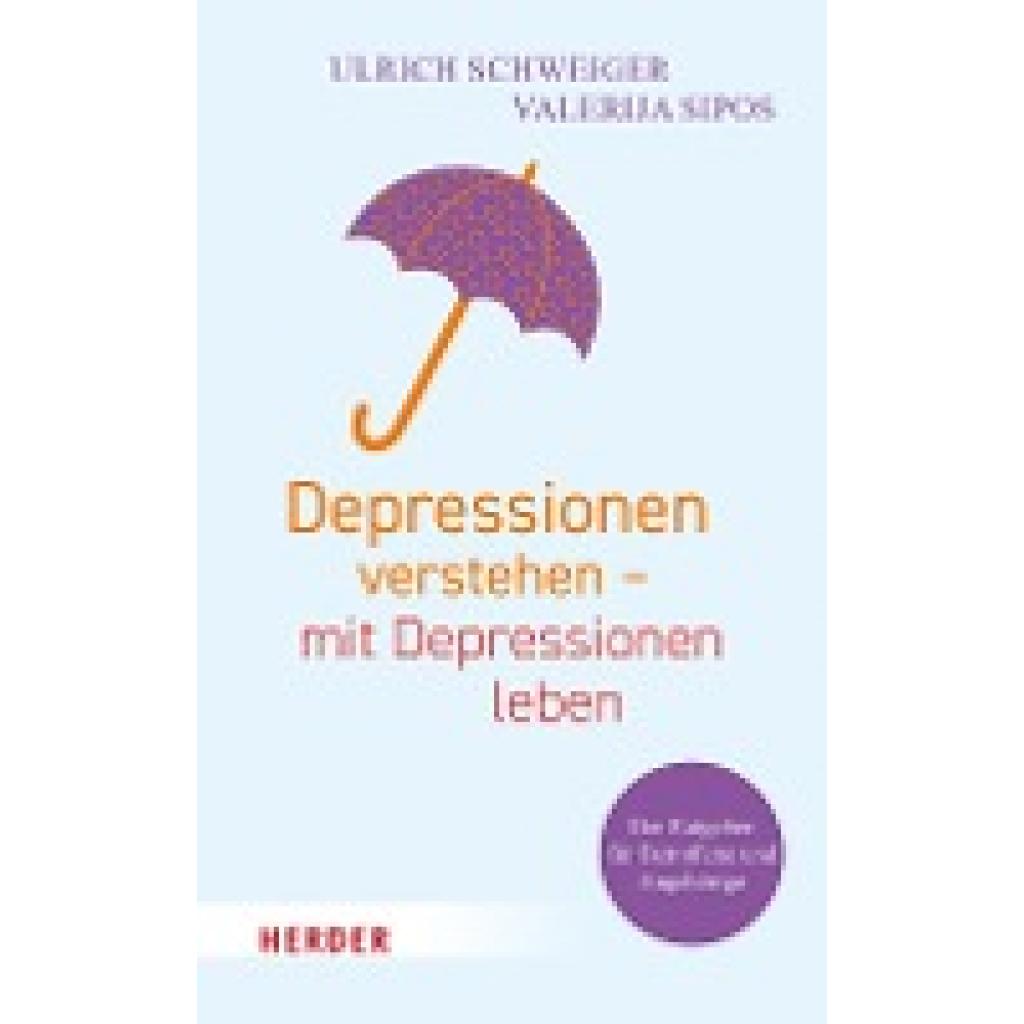 Depressionen verstehen - mit Depressionen leben (Schweiger, Ulrich~Sipos, Valerija)