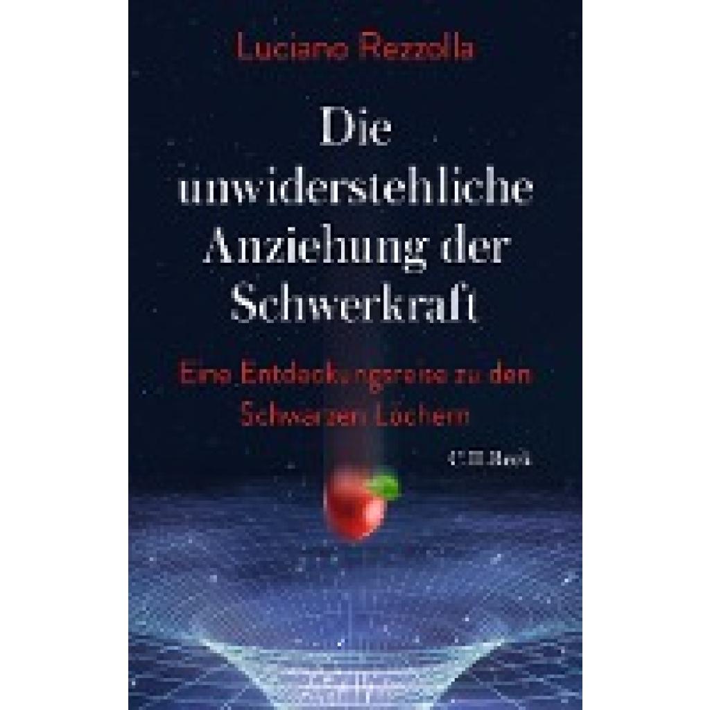 Die unwiderstehliche Anziehung der Schwerkraft (Rezzolla, Luciano)