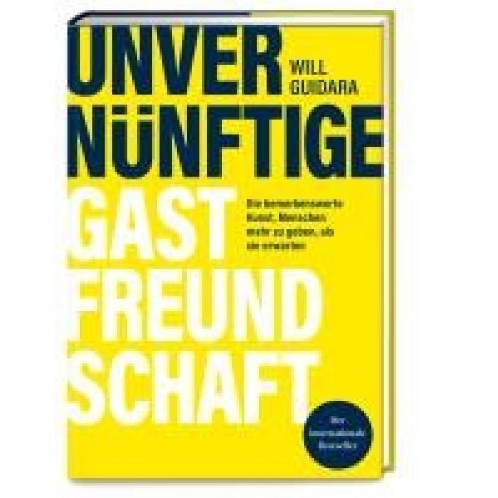 Guidara, Will: Unvernünftige Gastfreundschaft