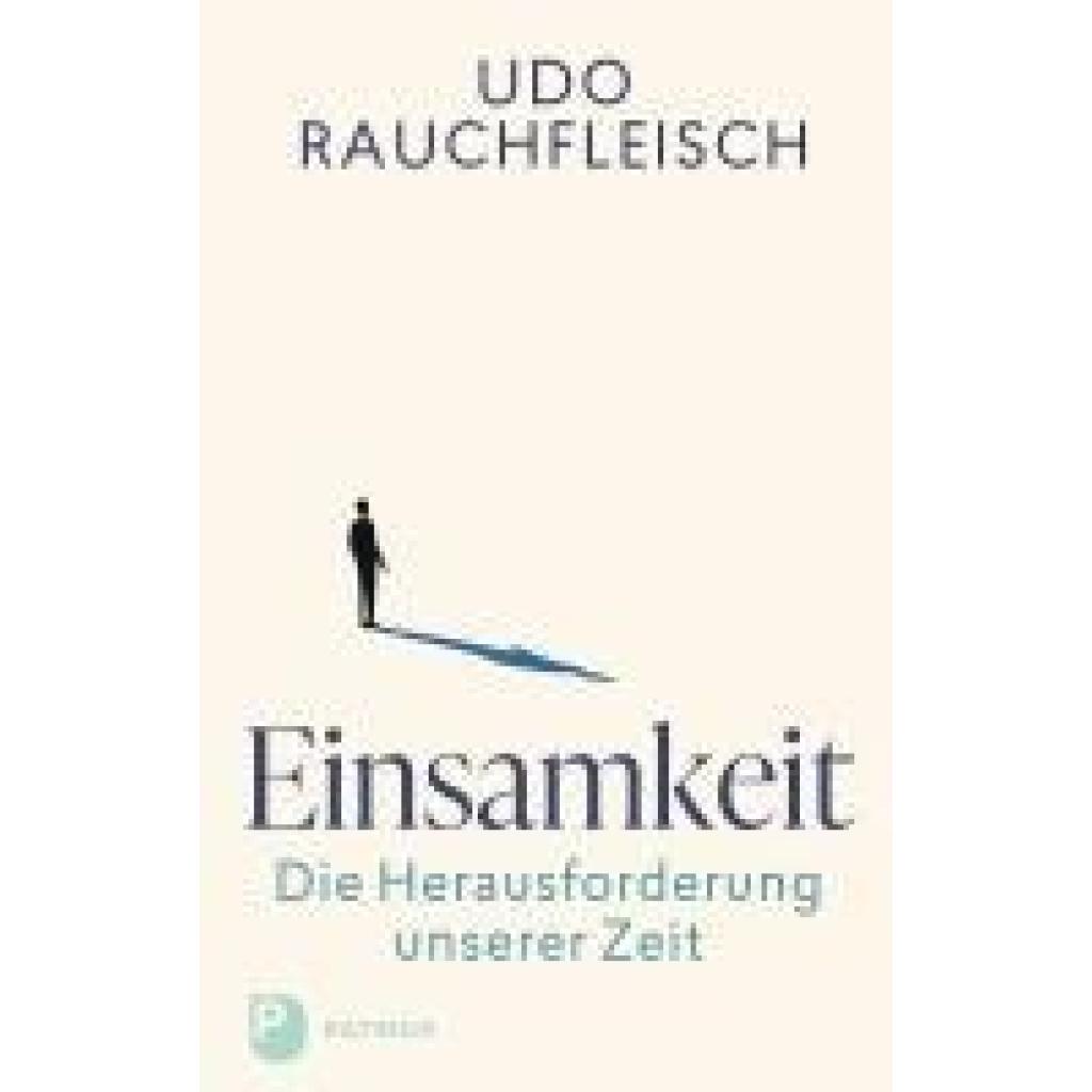 Rauchfleisch, Udo: Einsamkeit - die Herausforderung unserer Zeit