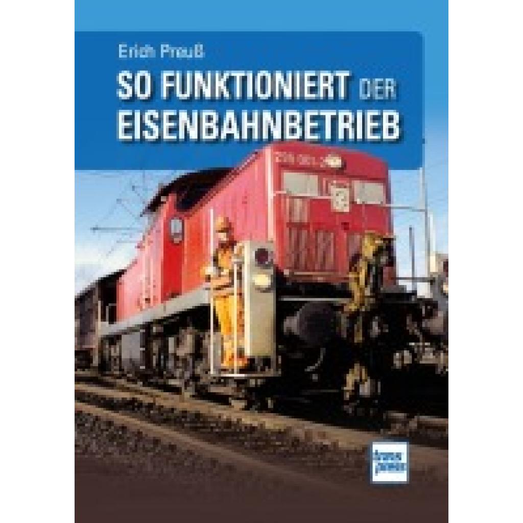 Preuß, Erich: So funktioniert der Eisenbahnbetrieb