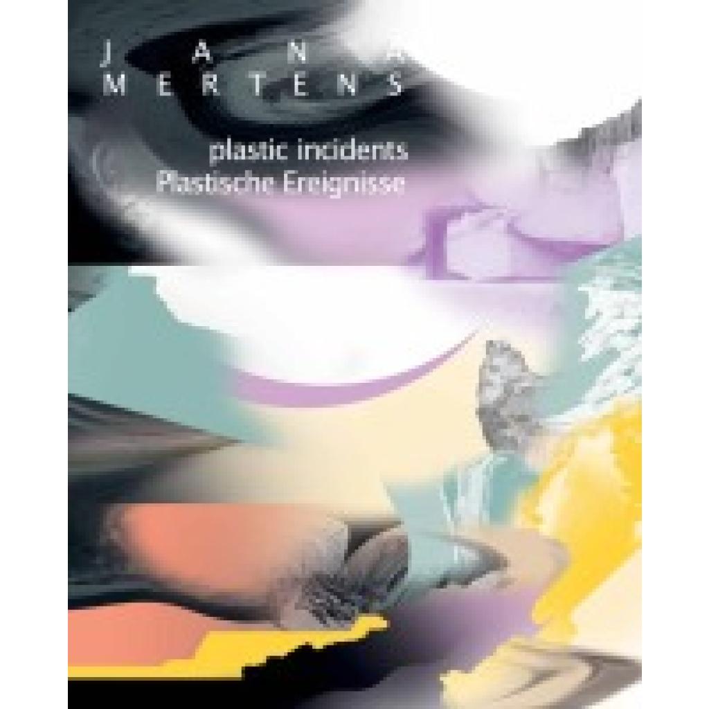 Jana Mertens: Plastische Ereignisse