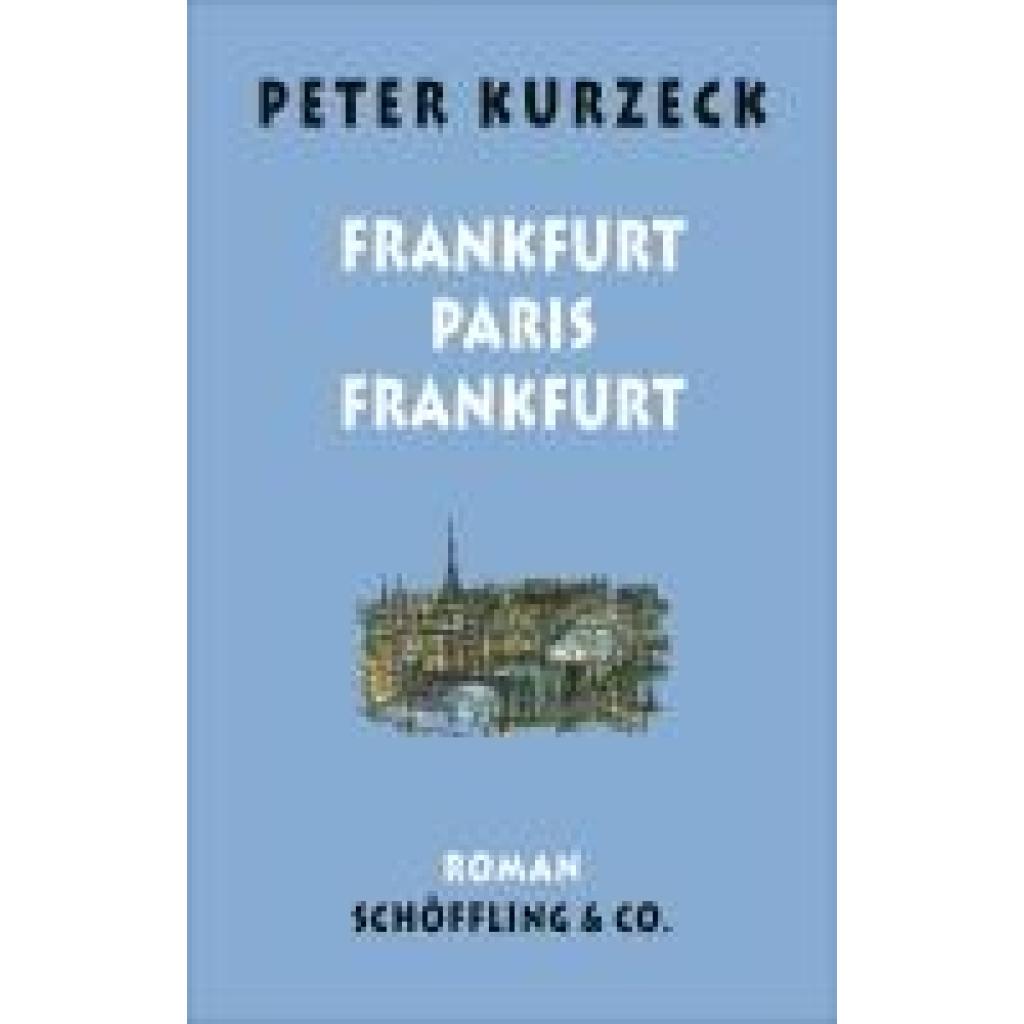 Kurzeck, Peter: Frankfurt - Paris - Frankfurt