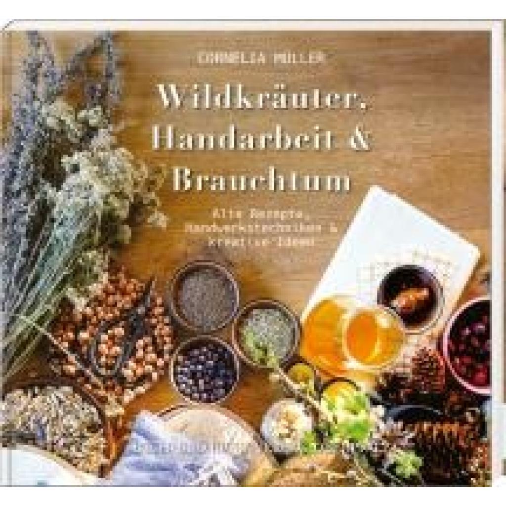 Müller, Cornelia: Wildkräuter, Handarbeit & Brauchtum
